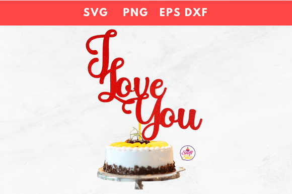 Download I Love You Cake Topper SVG Valentines - Love you Collection
